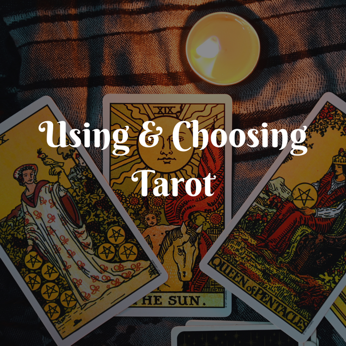 Using & Choosing Tarot Cards